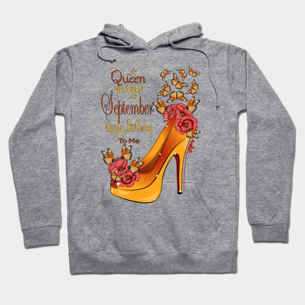 A Queen Was Born In September Happy Birthday To Me Hoodie by Designoholic